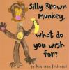 Silly_brown_monkey__what_do_you_wish_for_